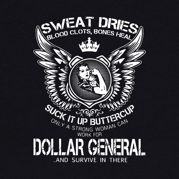Sweat Dries Blood Clots Bones Heal Suck It Up Buttercup Dollar General And Survive In There Wife by dieukieu81